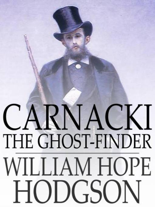 Carnacki, the Ghost Finder by William Hope Hodgson Carnacki, the Ghost Finder by William Hope Hodgson